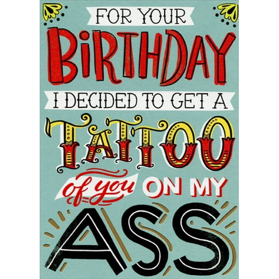 Designer Greetings Tattoo Of You Funny / Humorous Risque Birthday Card