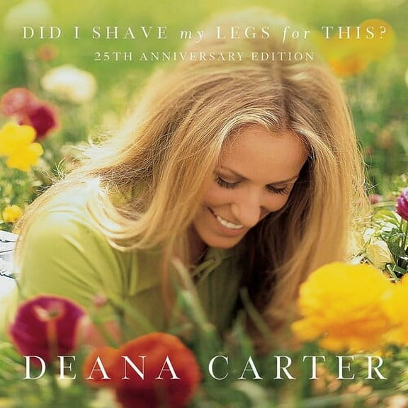 Deana Carter - Did I Shave My Legs For This? (25th Anniversary) - Music & Performance - CD