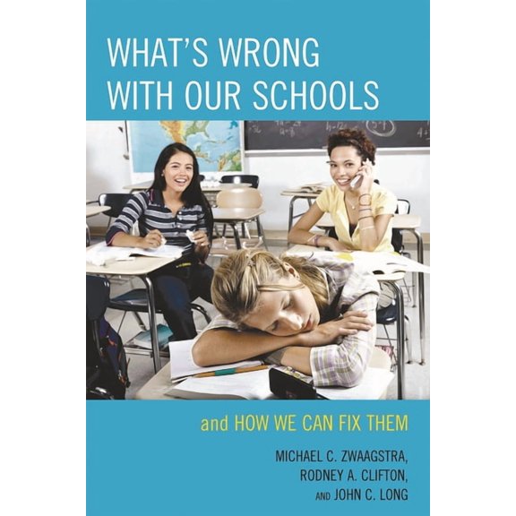 What's Wrong with Our Schools: and How We Can Fix Them, (Paperback)