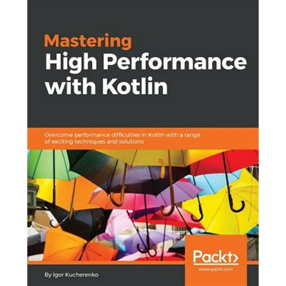 Mastering High Performance with Kotlin (Paperback)