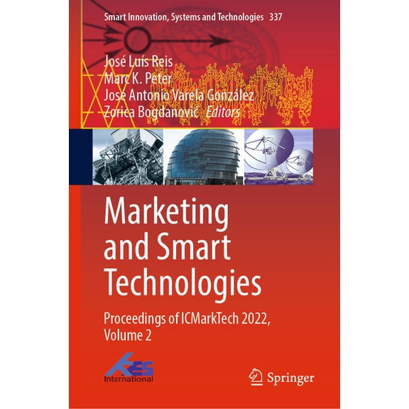 Smart Innovation, Systems and Technologi Marketing and Smart Technologies: Proceedings of Icmarktech 2022, Volume 2, Book 337, (Hardcover)