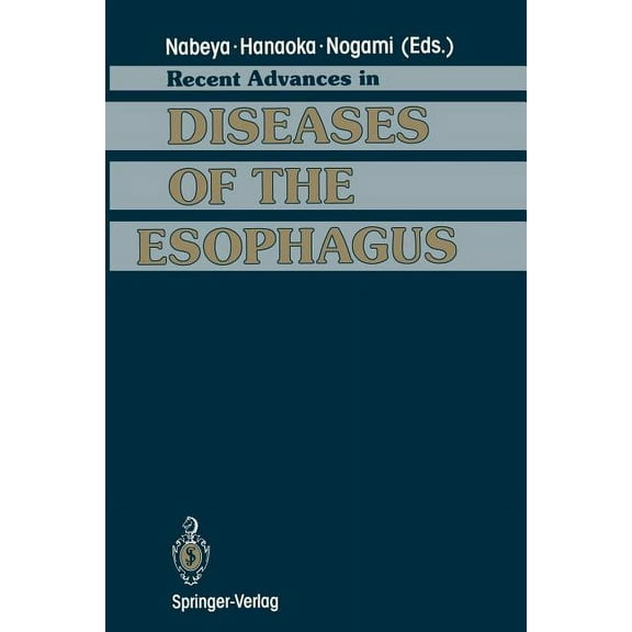 Recent Advances in Diseases of the Esophagus: Selected Papers in 5th World Congress of the International Society for Dis, (Paperback)
