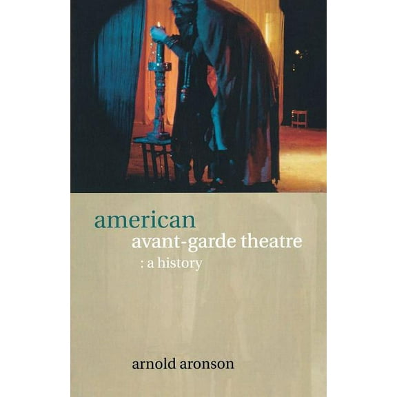 Theatre Production Studies American Avant-Garde Theatre: A History, (Paperback)