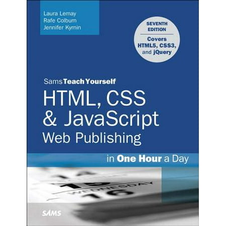 Html, CSS & JavaScript Web Publishing in One Hour a Day, Sams Teach Yourself : Covering Html5, Css3, and (Best Html Css Javascript Editor)