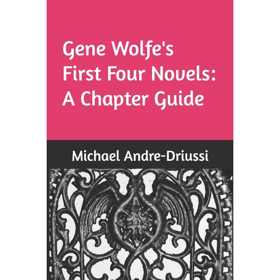 Sirius Fiction Chapter Guides Gene Wolfe's First Four Novels: A Chapter Guide, (Paperback)