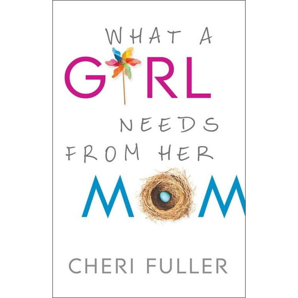 What a Girl Needs from Her Mom, Cheri Fuller Paperback