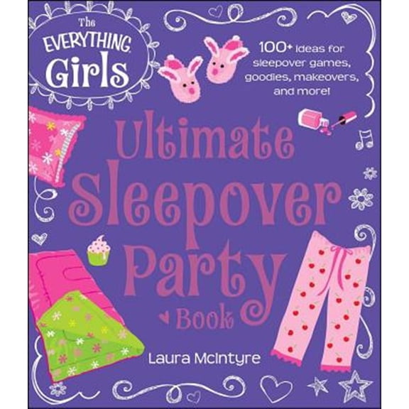 Pre-Owned The Everything Girls Ultimate Sleepover Party Book (Paperback) 144057393X 9781440573934