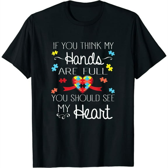 Womens If You Think My Hands are Full See My Heart Autism T Shirt T-Shirt Black Small