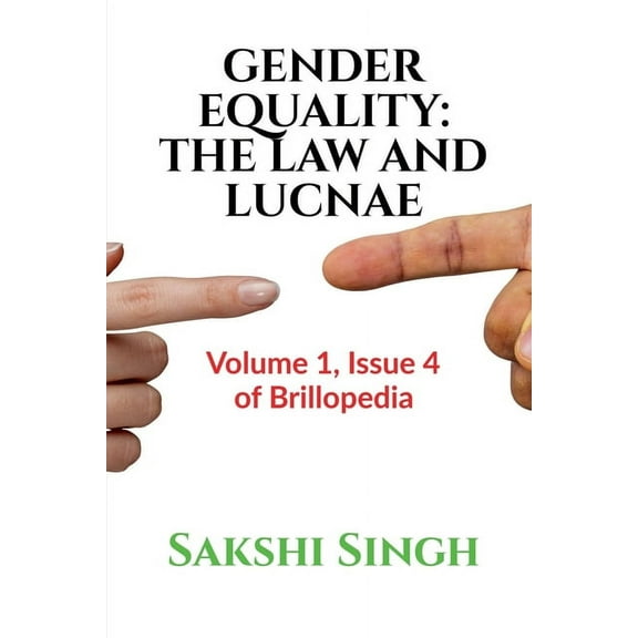 Gender Equality: THE LAW AND LUCNAE: Volume 1, Issue 4 of Brillopedia, (Paperback)