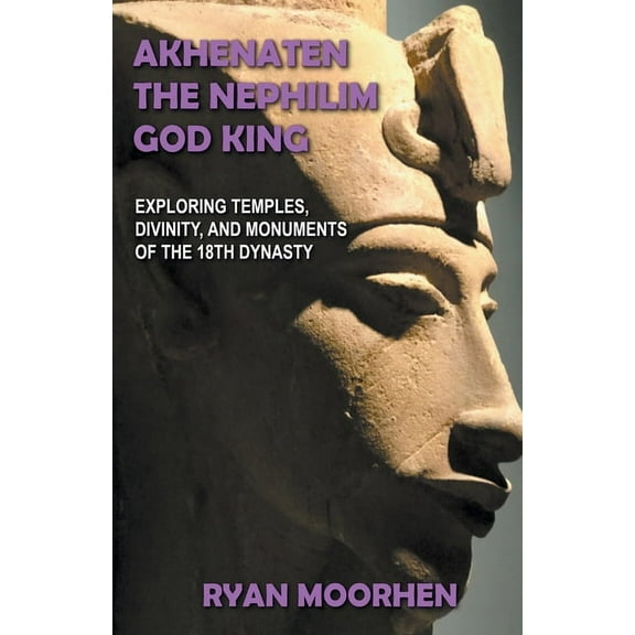 Akhenaten, the Nephilim God King, (Paperback)