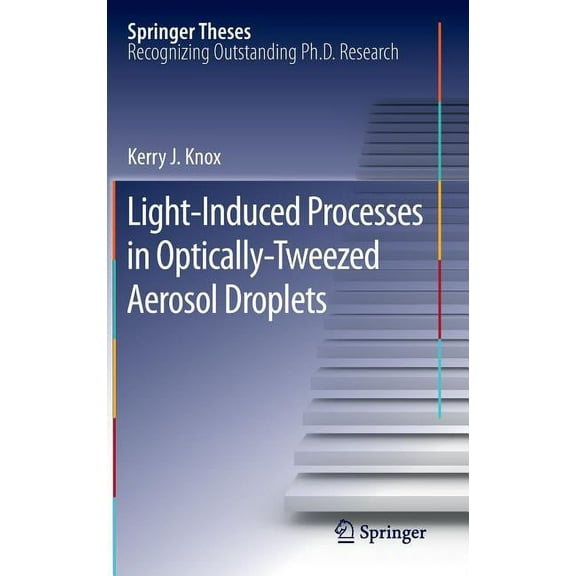 Springer Theses Light-Induced Processes in Optically-Tweezed Aerosol Droplets, (Hardcover)