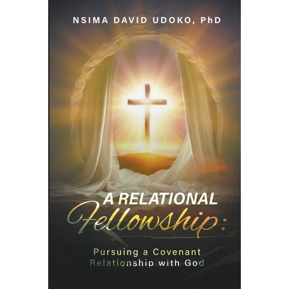 A Relational Fellowship: Pursuing a Covenant Relationship with God, (Paperback)