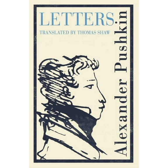 Pushkin's Letters: Annotated Authoritative Edition, (Paperback)
