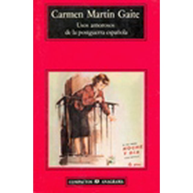 USOS AMOROSOS DE LA POSTGUERRA ESPAÑOLA ANAGRAMA CARMEN MARTIN GAITE