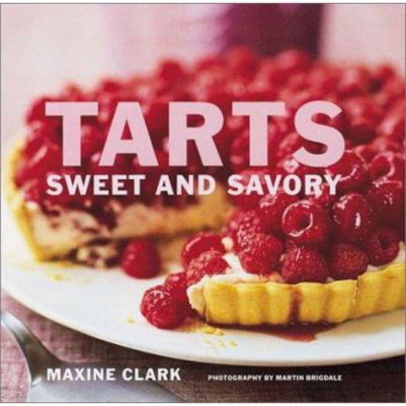 Pre-Owned Tarts: Sweet and Savory (Hardcover) 1841724203 9781841724201