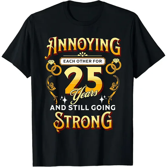 Annoying Each Other 25 Years Funny 25th Wedding Anniversary Top Unisex T-Shirt, up to Size 5XL