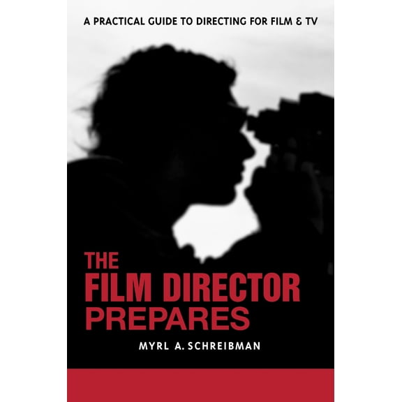 Pre-Owned The Film Director Prepares: A Complete Guide to Directing for Film and Tv (Paperback) 1580650678 9781580650670