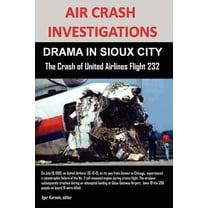 Air Crash Investigations: DRAMA IN SIOUX CITY The Crash of United Airlines Flight 232 (Paperback)