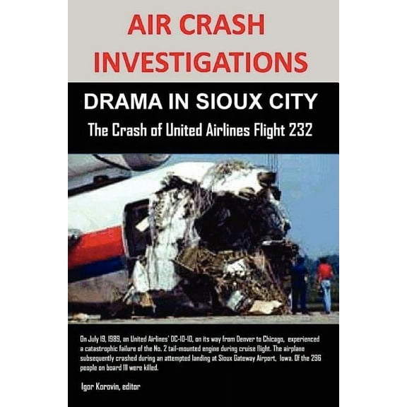 Air Crash Investigations: DRAMA IN SIOUX CITY The Crash of United Airlines Flight 232 (Paperback)