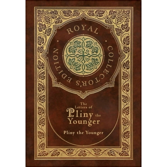 The Letters of Pliny the Younger (Royal Collector's Edition) (Case Laminate Hardcover with Jacket) with Index, (Hardcover)