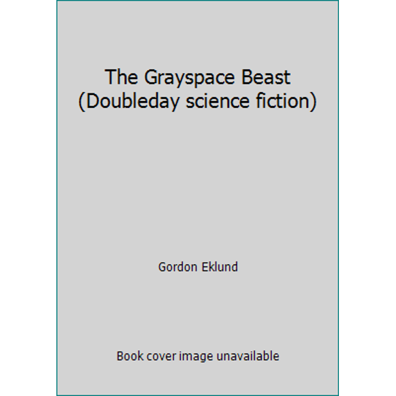 Pre-Owned The Grayspace Beast (Doubleday science fiction) (Hardcover) 0385115474 9780385115476
