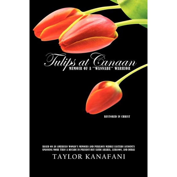 Tulips at Canaan : Memoir of a ''wannabe'' Warrior