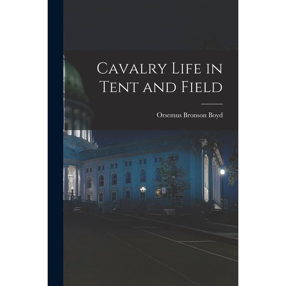 Cavalry Life in Tent and Field, (Paperback)