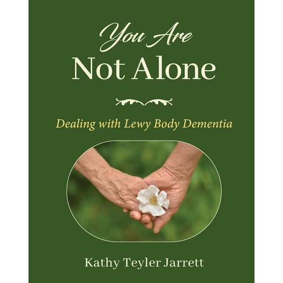 You Are Not Alone: Dealing with Lewy Body Dementia, (Paperback)