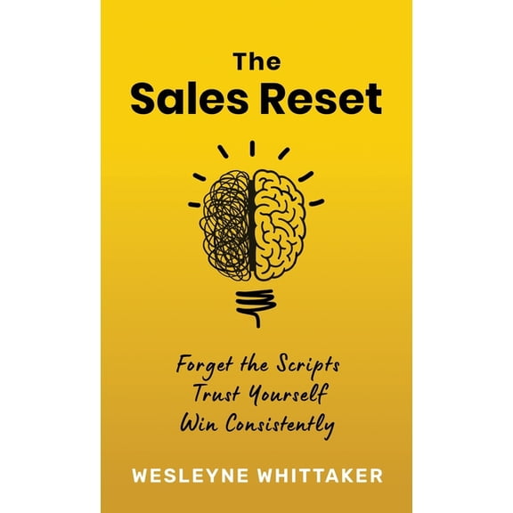 The Sales Reset: Forget the Scripts. Trust Yourself. Win Consistently, (Hardcover)