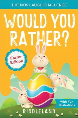 The Kids Laugh Challenge - Would You Rather? Easter Edition: A Hilarious and Interactive Question and Answer Book for Boys and Girls: Easter Basket Stuffer Ideas For Kids Paperback 1951592840 Riddle