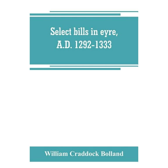 Select bills in eyre, A.D. 1292-1333, (Paperback)