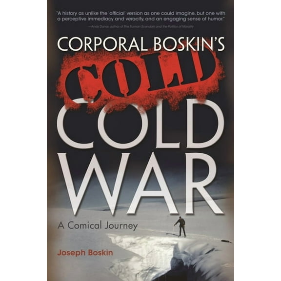 Corporal Boskin's Cold Cold War: A Comical Journey, (Hardcover)