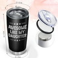 thumbnail image 6 of Dad Gifts from Daughter Awesome Like My Daughter Mug Tumbler for Dad Christmas Best Gifts for Dad Mugs from Daughter Awesome Like My Daughter Cup Best Dad Ever Gifts Stainless Steel Tumbler 20oz, 6 of 6