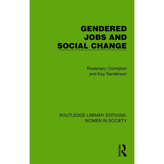 Routledge Library Editions: Women in Soc Gendered Jobs and Social Change, (Hardcover)