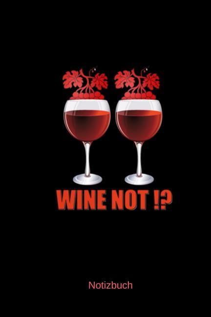 Notizbuch Wein Liebhaber Notizbuch A5 Punktraster Lustige Sprüche