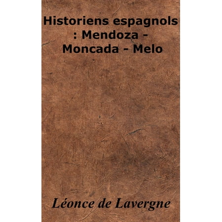 Historiens espagnols : Mendoza - Moncada - Melo -