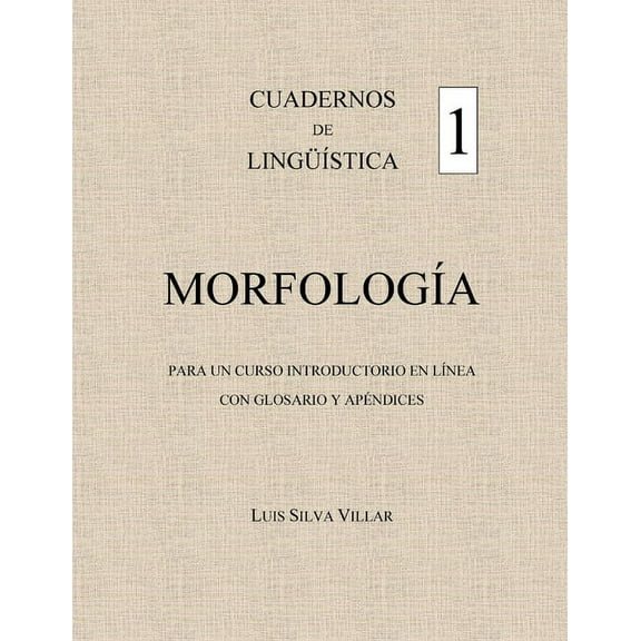 Cuadernos de Lingüïstica 1. Morfología: Para Un Curso Introductorio En Línea (Paperback)