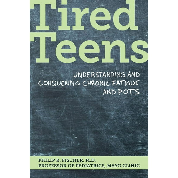 Tired Teens: Understanding and Conquering Chronic Fatigue and Pots.: Understanding and Conquering Chronic Fatigue and Po, (Paperback)