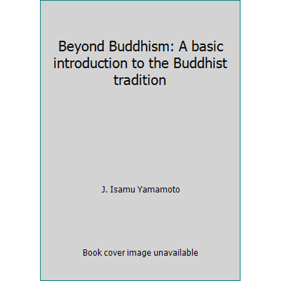 Pre-Owned Beyond Buddhism: A basic introduction to the Buddhist tradition (Paperback) 0877849900 9780877849902