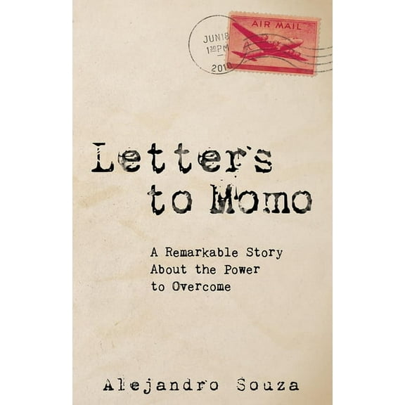Letters to Momo: A Remarkable Story about the Power to Overcome, (Paperback)