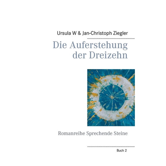 Die Auferstehung der Dreizehn: Romanreihe Sprechende Steine, (Paperback)
