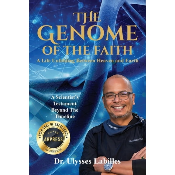 The Genome of The Faith: A Life Unfolding Between Heaven and Earth: A Scientist's Testament Beyond the Timeline, (Paperback)