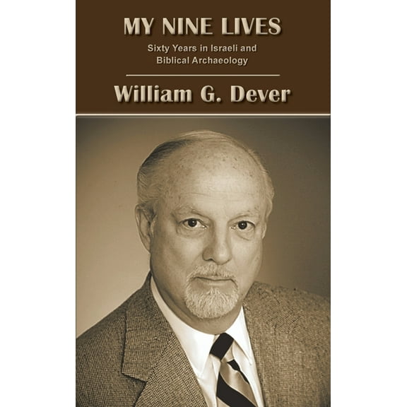 My Nine Lives: Sixty Years in Israeli and Biblical Archaeology (Hardcover)