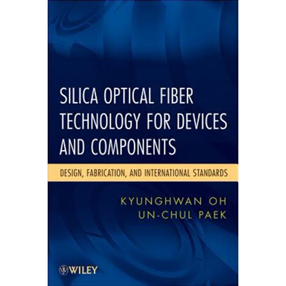 Pre-Owned Wiley Microwave and Optical Engineering Silica Optical Fiber Technology for Devices and Components: Design, Fabrication, and International Standards, (Hardcover)
