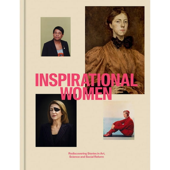 Inspirational Women: Rediscovering Stories in Art, Science and Social Reform, (Hardcover)