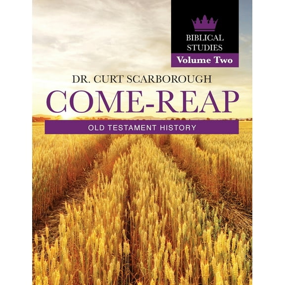 Come - Reap Biblical Studies Vol. 2: Old Testament History, (Paperback)