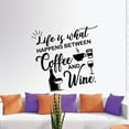 thumbnail image 2 of Life Is What Happens Between Coffee & Wine - Glass Of Wine And Cup Of Coffee Vinyl Wall Sticker Art Decal Home Bar Area Chill Wall Decoration House Home Decor Stickers Decoration Size (40x24 inch), 2 of 3