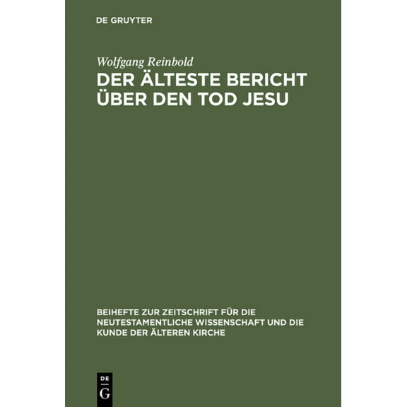 Beihefte Zur Zeitschrift Für die Neutest Der älteste Bericht über den Tod Jesu, Book 69, (Hardcover)