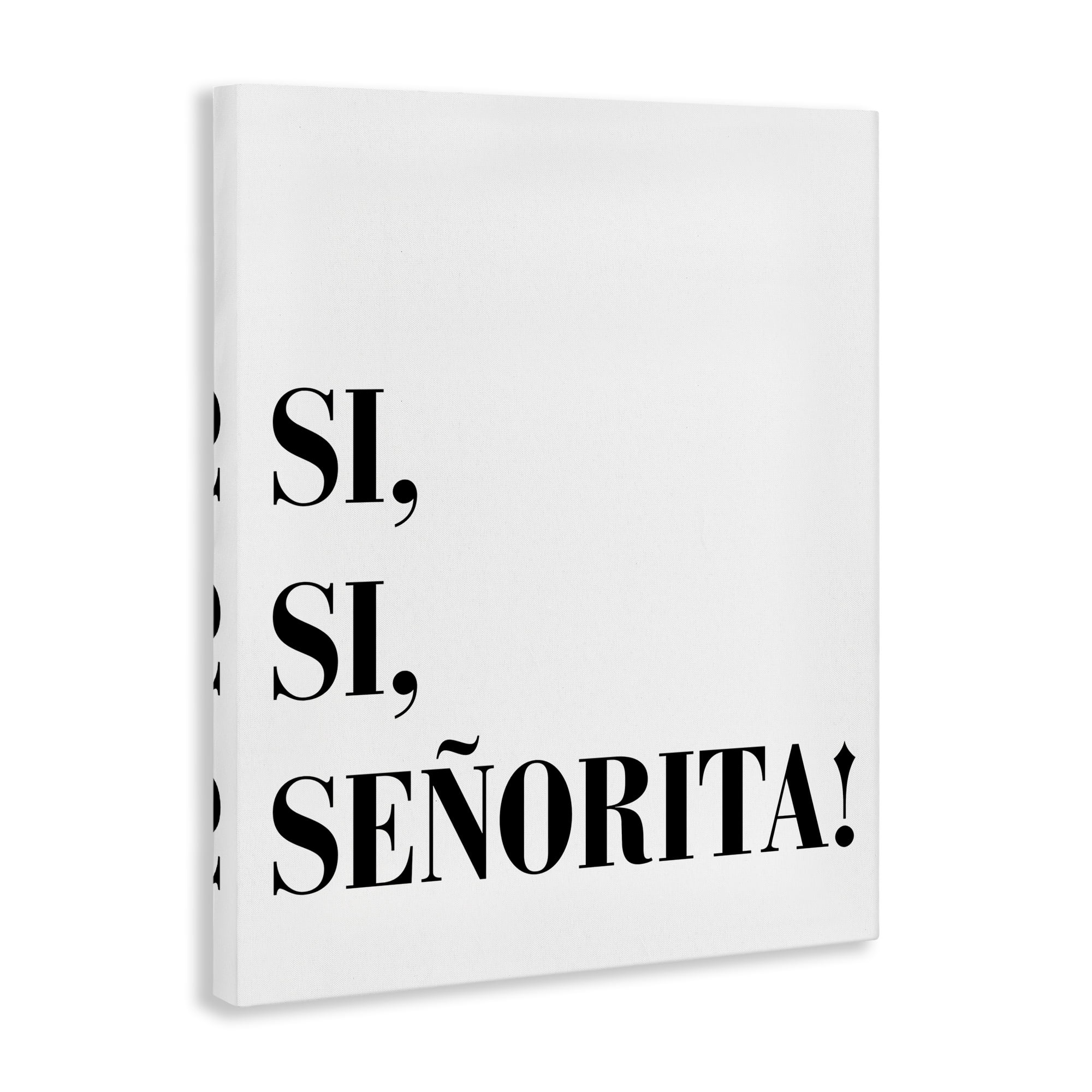 Stupell Industries Sí, Sí, Señorita Inspirational Quotes & Sayings Painting Wrapped Canvas Art Print Wall Art, 36 x 48