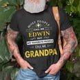 thumbnail image 3 of Edwin Name Gift My Favorite People Call Me Grandpa Gift For Mens Unisex TShirt, 3 of 6